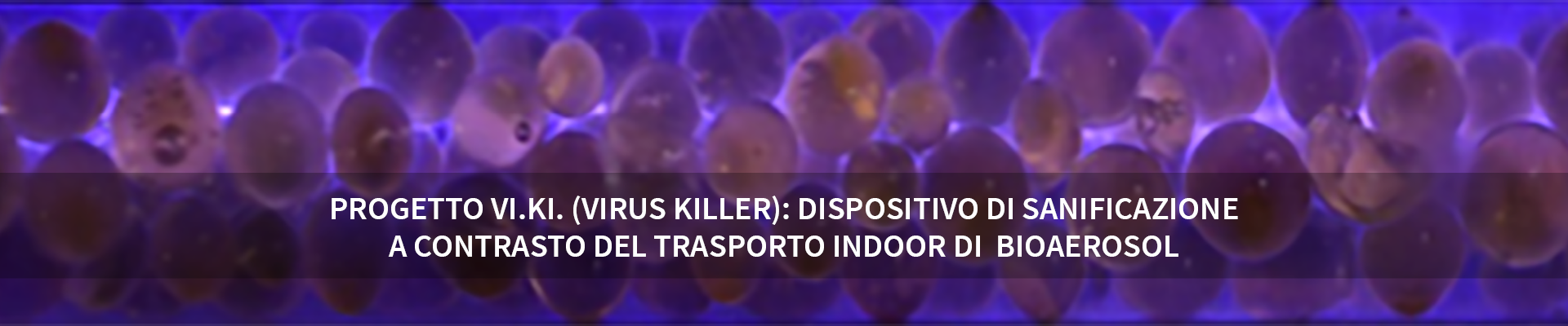 VIKI (VIrus KIller): dispositivo di sanificazione a contrasto del trasporto indoor di bioaerosol - 